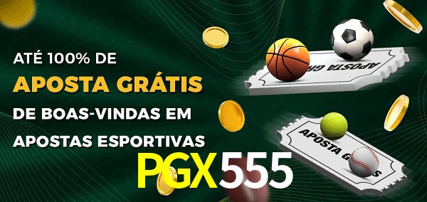 PGX555bet Ate 100% de Aposta Gratis